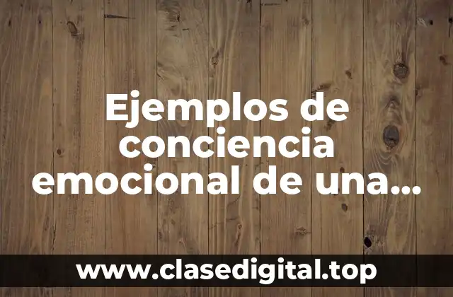 Ejemplos de conciencia emocional de una persona