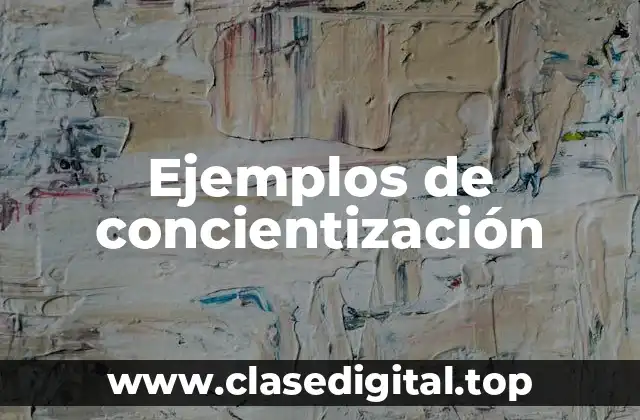 Ejemplos de concientización