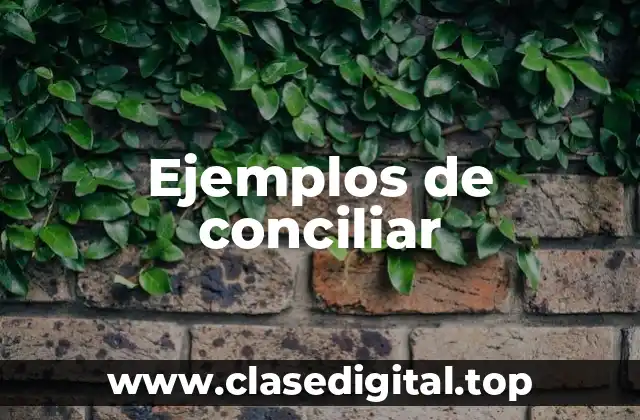 Ejemplos de conciliar