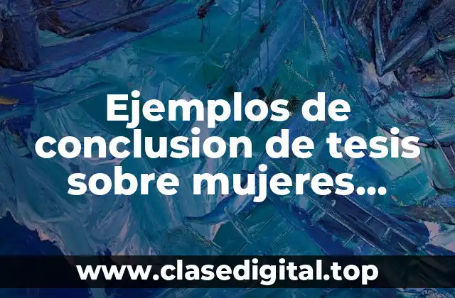 Ejemplos de conclusion de tesis sobre mujeres emprendedoras