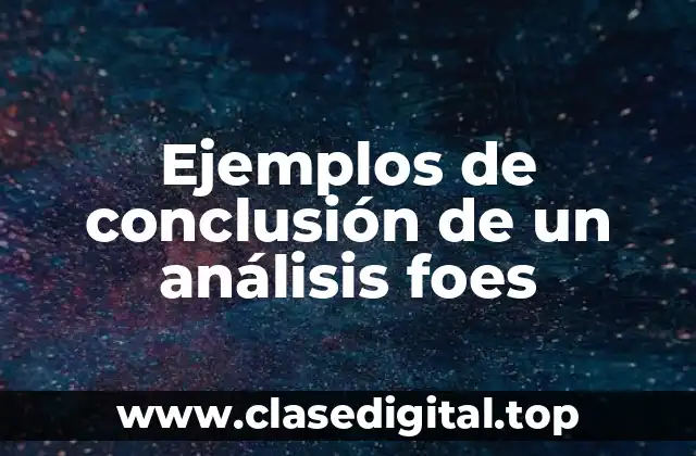 Ejemplos de conclusión de un análisis foes