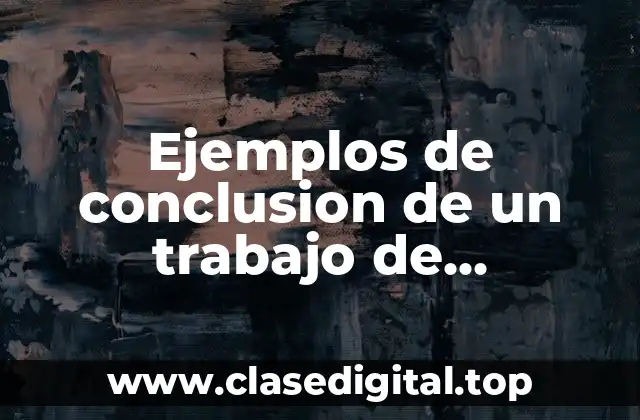 Ejemplos de conclusion de un trabajo de investigación de mercados