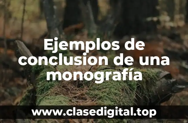 Ejemplos de conclusion de una monografía