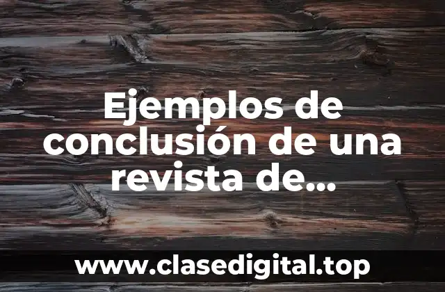 Ejemplos de conclusión de una revista de espectáculos y chismes