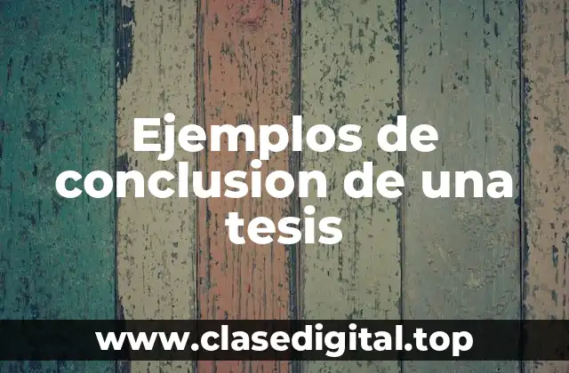 Ejemplos de conclusion de una tesis