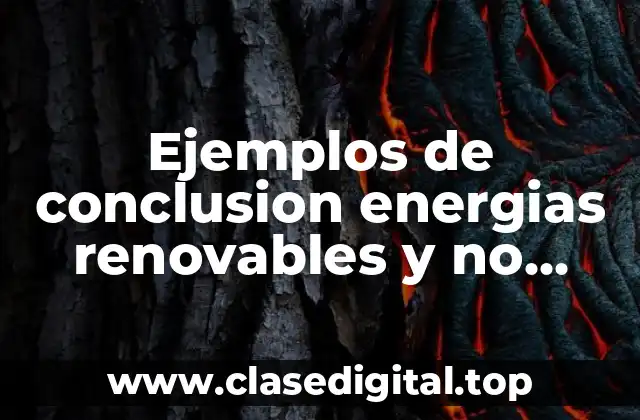 Ejemplos de conclusion energias renovables y no renovables