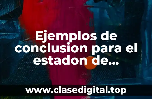 Ejemplos de conclusion para el estadon de resultados