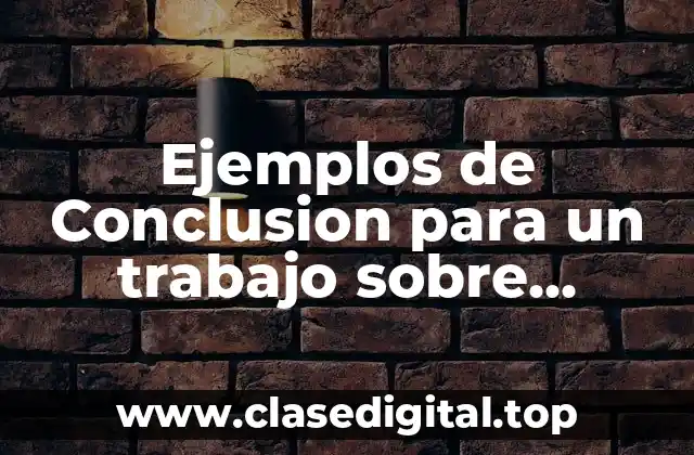 Ejemplos de Conclusion para un trabajo sobre administración de empresas