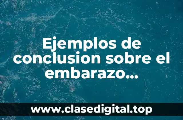 Ejemplos de conclusion sobre el embarazo interrumpido espontaneo