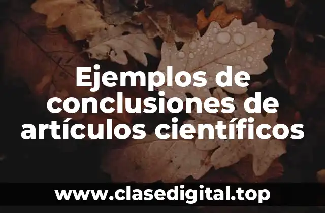 Ejemplos de conclusiones de artículos científicos