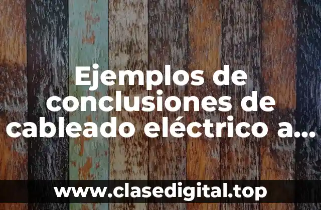 Ejemplos de conclusiones de cableado eléctrico a plano de casa