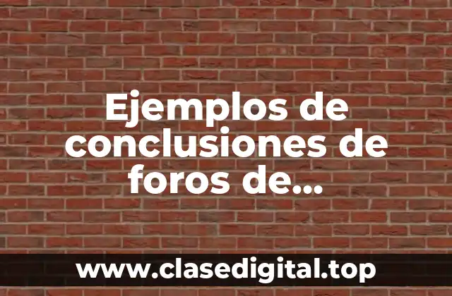 Ejemplos de conclusiones de foros de organizaciones