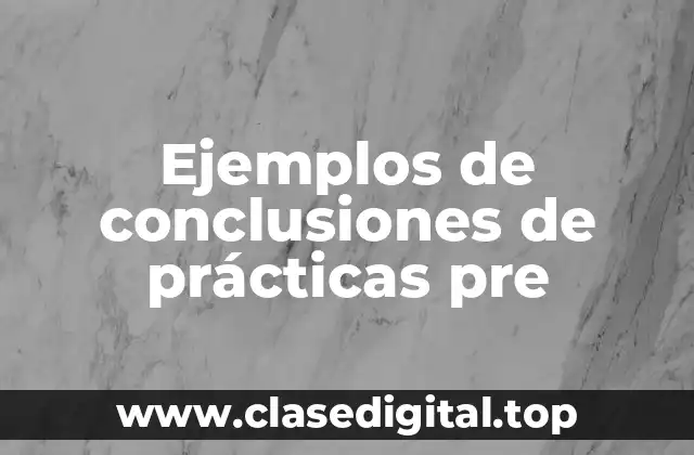 Ejemplos de conclusiones de prácticas pre