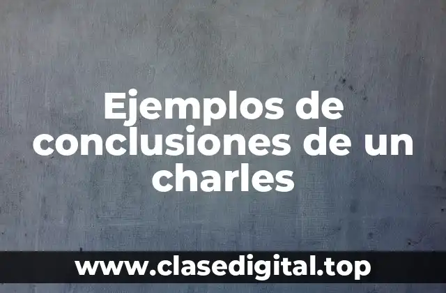 Ejemplos de conclusiones de un charles