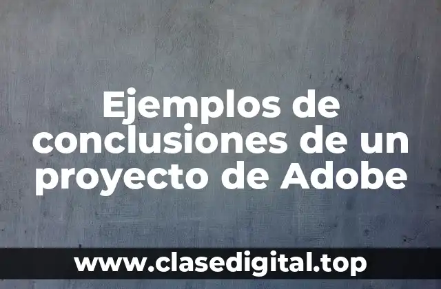 Ejemplos de conclusiones de un proyecto de Adobe