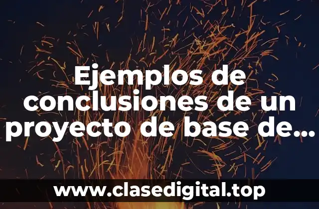 Ejemplos de conclusiones de un proyecto de base de datos