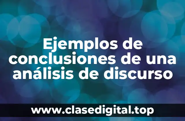 Ejemplos de conclusiones de una análisis de discurso