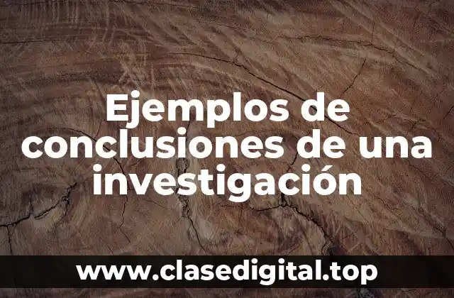 Ejemplos de conclusiones de una investigación