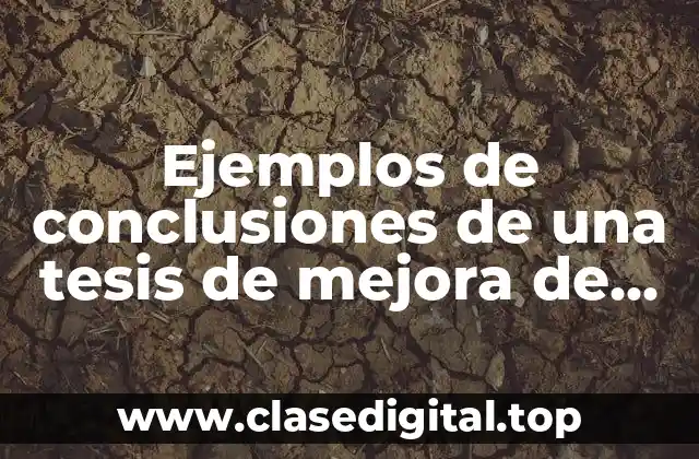 Ejemplos de conclusiones de una tesis de mejora de procesos