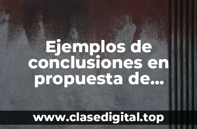 Ejemplos de conclusiones en propuesta de mejoras administrativas