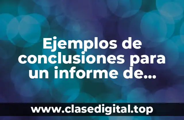 Ejemplos de conclusiones para un informe de práctica docente