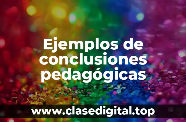 Ejemplos de conclusiones pedagógicas