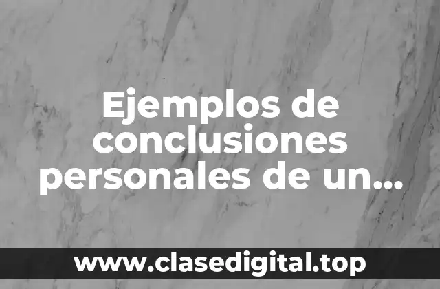 Ejemplos de conclusiones personales de un proyecto