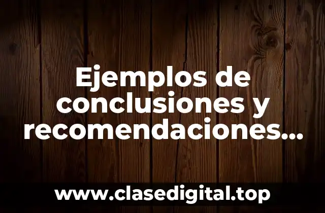 Ejemplos de conclusiones y recomendaciones para un sistema de iglesias