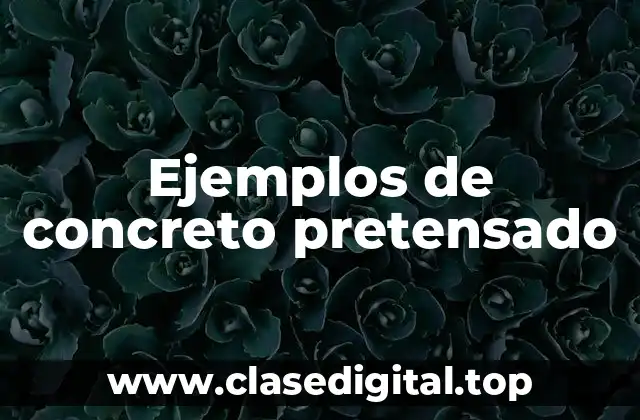 Ejemplos de concreto pretensado