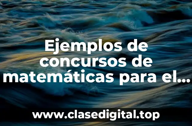 Ejemplos de concursos de matemáticas para el salón
