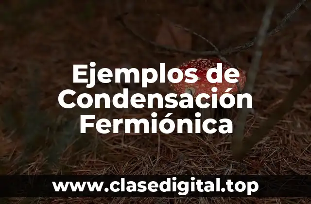 Ejemplos de Condensación Fermiónica