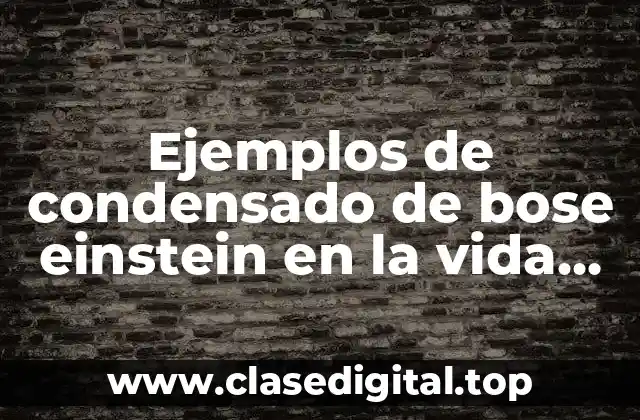 Ejemplos de condensado de Bose-Einstein