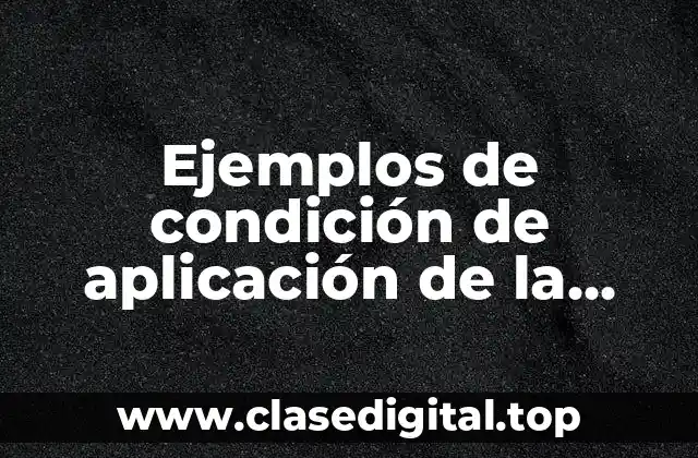 Ejemplos de condición de aplicación de la norma
