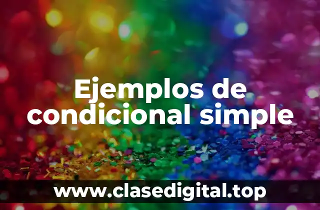 Ejemplos de condicional simple