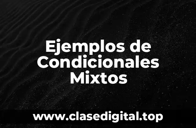 Ejemplos de Condicionales Mixtos