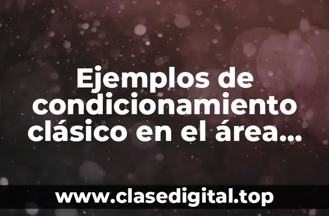 Ejemplos de condicionamiento clásico en el área clínica