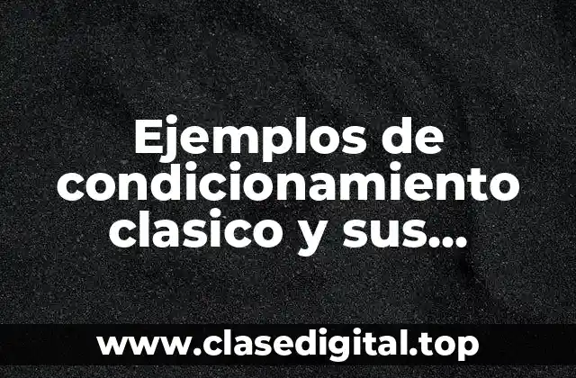 Ejemplos de condicionamiento clasico y sus elementos