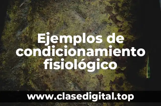 Ejemplos de condicionamiento fisiológico