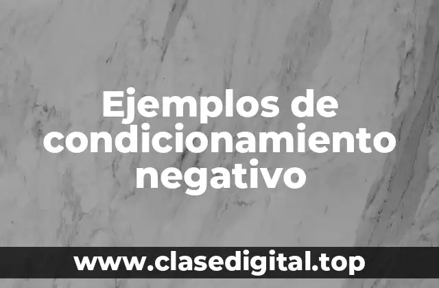 Ejemplos de condicionamiento negativo