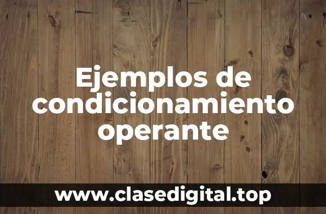 Ejemplos de condicionamiento operante