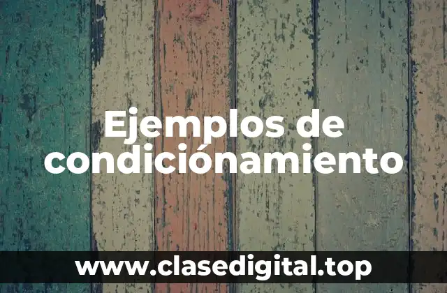 Ejemplos de condiciónamiento