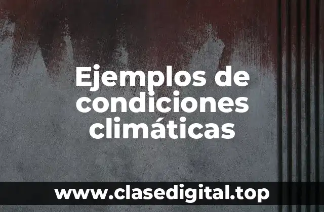 Ejemplos de condiciones climáticas