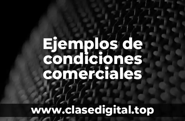 Ejemplos de condiciones comerciales