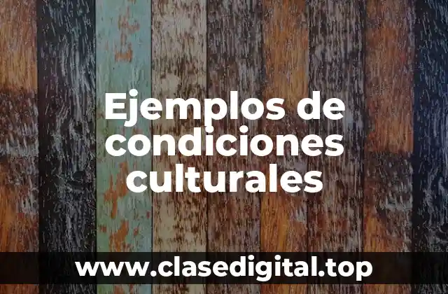 Ejemplos de condiciones culturales