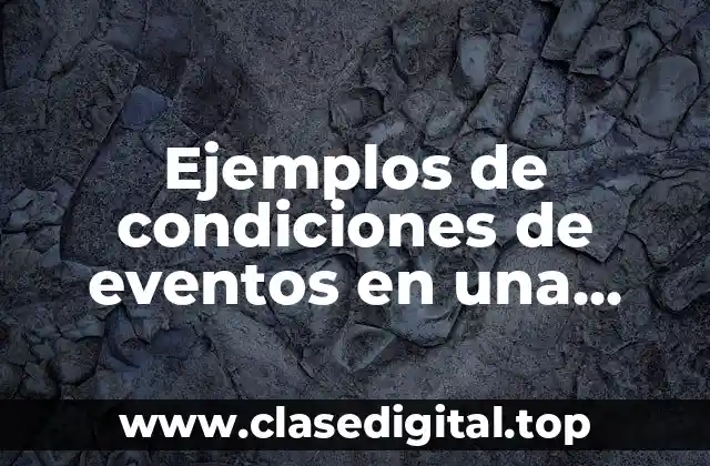 Ejemplos de condiciones de eventos en una empresa