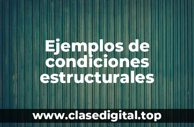 Ejemplos de condiciones estructurales