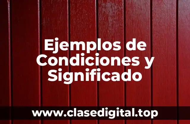 Ejemplos de Condiciones y Significado
