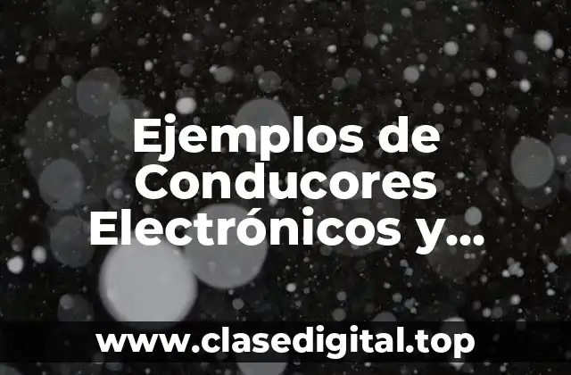 Ejemplos de Conducores Electrónicos y Significado