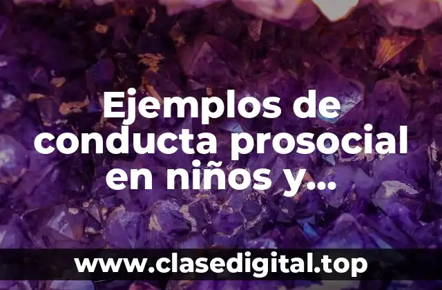 Ejemplos de conducta prosocial en niños