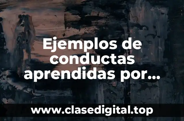 Ejemplos de conductas aprendidas por imitación u observación